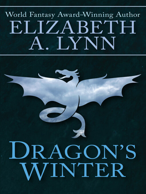 Title details for Dragon's Winter by Elizabeth A. Lynn - Available